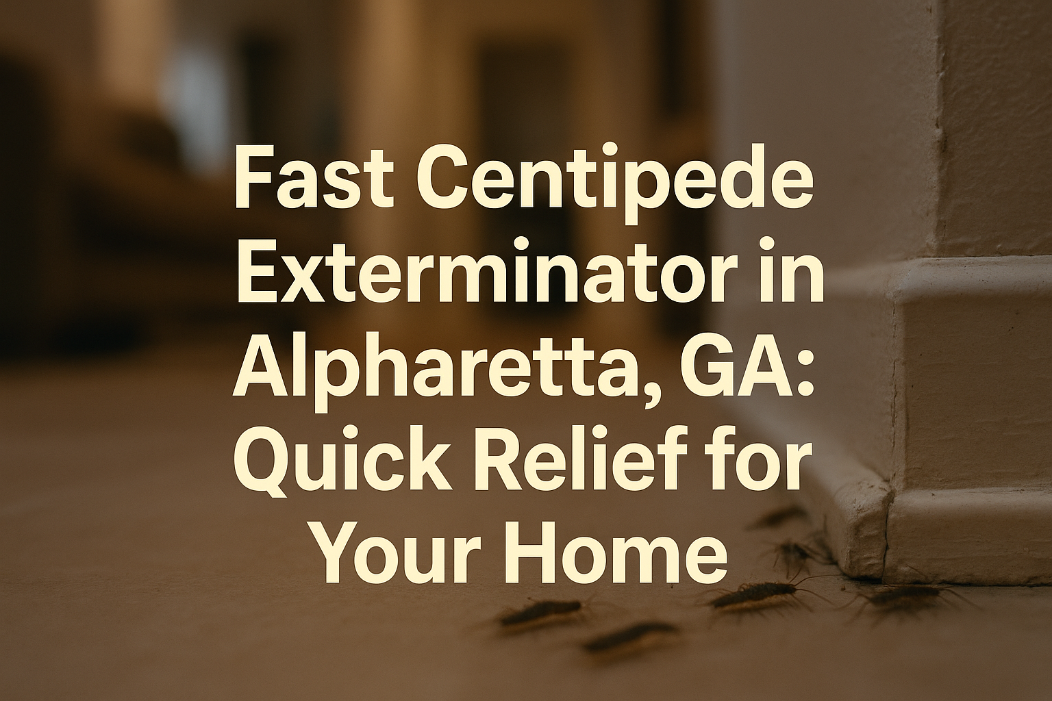 Fast Centipede Exterminator in Alpharetta, GA
