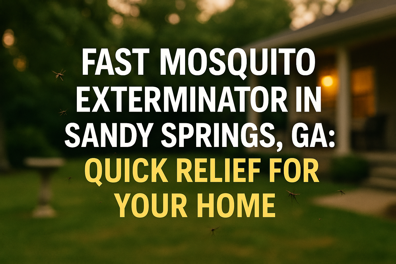 Fast mosquito exterminator Sandy Springs providing quick mosquito control for homes and backyards